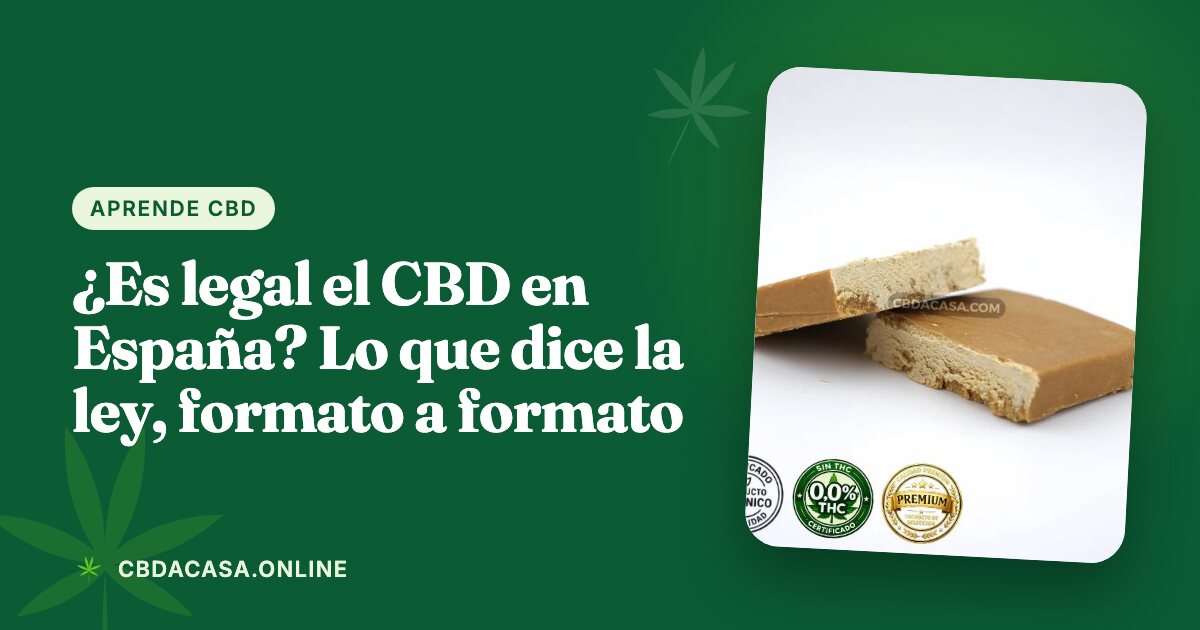 ¿Es legal el CBD en España? Lo que dice la ley, formato a formato